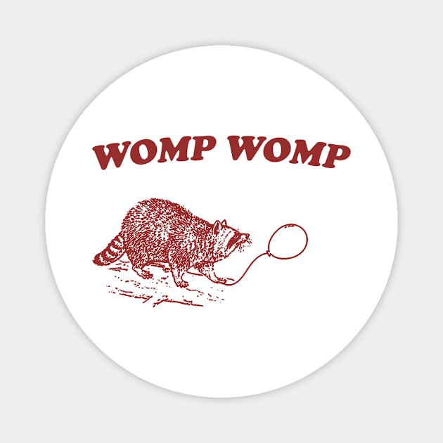 Womp Womp Funny Retro Shirt, Unisex Meme T Shirt, Funny T Shirt, Raccoon Graphic Shirt, Raccoon Lovers Magnet by Justin green